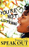 You're Not Listening: Baltimore Youth Speak Out 193407456X Book Cover
