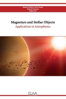 Magnetars and Stellar Objects: Applications in Astrophysics 999498246X Book Cover