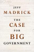 The Case for Big Government (The Public Square) 0691123314 Book Cover