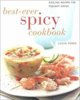 Best Ever Spicy Cookbook: Scintillating Recipes to Spice up Every Meal (Contemporary Kitchen) 075480481X Book Cover