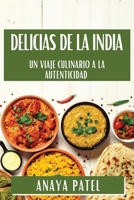 Delicias de la India: Un Viaje Culinario a la Autenticidad (Spanish Edition) 1835860648 Book Cover