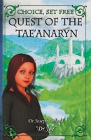 Choice, set free 1: Quest of the Tae'anaryn 1728986362 Book Cover