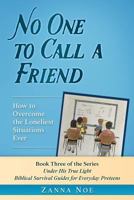 No One to Call a Friend: How to Overcome the Loneliest Situations Ever 1978178506 Book Cover