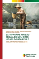 Satisfação E Função Sexual Em Mulheres Idosas Do Recife / Pe (Portuguese Edition) 6208842069 Book Cover