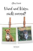 Hund und Katze, nicht normal!: Roman 3986270302 Book Cover