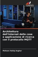 Architettura dell'Internet delle cose e applicazione di ricerca con il protocollo MQTT (Italian Edition) 6208186544 Book Cover