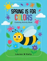 Spring is for Colors: Coloring Activity Book B0FQPL7PKF Book Cover