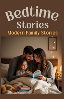 Modern Family Bedtime Stories for Kids: 45 Tales That Helps Modern Kids Feel Proud of Their Unique Family, No Matter What It Looks Like (with Picture) B0FHB498QL Book Cover