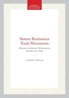 Sienese Renaissance Tomb Monuments (Memoirs of the American Philosophical Society) 0871692058 Book Cover