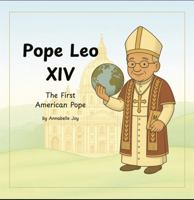 Pope Leo XIV: The First American Pope B0FB3WQ1KM Book Cover