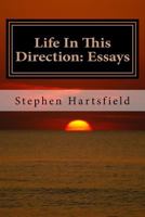 Life In This Direction: Essays 1537303066 Book Cover