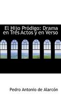 El Hijo Pródigo: Drama en Tres Actos y en Verso 1115722905 Book Cover