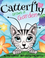 Catterfly Grows a Garden 1733153977 Book Cover