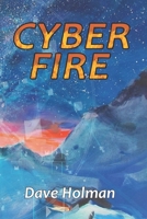 Cyber Fire: An Action Novel of Cyberwar and Climate Change 0986245054 Book Cover