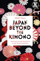 Japan Beyond the Kimono: Innovation and Tradition in the Kyoto Textile Industry 1350095427 Book Cover