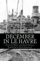 December in Le Havre: A Story Based on True Events from the Life of Gaetano Benza 1530670640 Book Cover