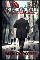 THE GHOST OF STATE: SHADOWS OF A NEW COLD WAR B0F2GFT4YT Book Cover