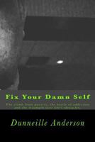 Fix Your Damn Self: The climb from poverty, the battle of addiction and the triumph over life's obstacles. 1720979200 Book Cover