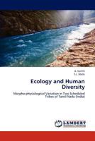 Ecology and Human Diversity: Morpho-physiological Variation in Two Scheduled Tribes of Tamil Nadu 3659165743 Book Cover
