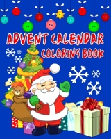 Advent Calendar Coloring Book: Countdown To Christmas 24 Numbered Colouring Pages For Kids - With Santa Claus Reindeer Snowmen & More! Super Fun Wint B08MSHCG34 Book Cover