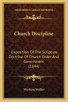 Church Discipline: An Exposition of the Scripture Doctrine of Church Order and Government 1436806941 Book Cover