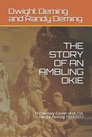 The Story of an Ambling Okie: The Military Career of Lt. Col. Dwight Deming 1923-2017 1092294058 Book Cover