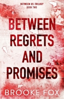 Between Regrets and Promises (Between Us Trilogy) 1961287765 Book Cover