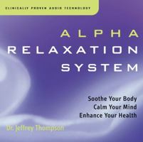Alpha Relaxation System: Soothe Your Body Calm Your Mind Enhance Your Health 1559615087 Book Cover