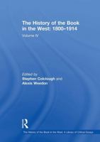 The History of the Book in the West: 1800–1914: Volume IV (The History of the Book in the West: A Library of Critical Essays) 103291873X Book Cover