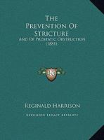 The Prevention of Stricture: And of Prostatic Obstruction 1162237589 Book Cover