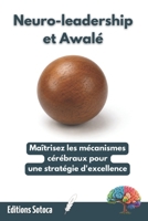 Neuro-leadership et Awalé: Maîtrisez les mécanismes cérébraux pour une stratégie d'excellence (French Edition) B0H2TWZC71 Book Cover