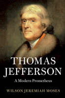 Thomas Jefferson: A Modern Prometheus 1108456871 Book Cover