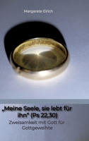 "Meine Seele, sie lebt für ihn" (Ps 22,30): Zweisamkeit mit Gott für Gottgeweihte (German Edition) 3384656865 Book Cover