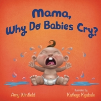 Mama, Why Do Babies Cry? 098617033X Book Cover