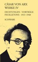 Casar Von Arx Werke. Gebundene Ausgabe / Dichtungen, Vortrage, Feuilletons 1913-1948: Dichtungen, Vortrage, Feuilletons 1913-1948 3796524338 Book Cover