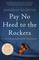 Pay No Heed to the Rockets: Life in Contemporary Palestine 1640092552 Book Cover
