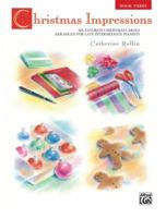 Christmas Impressions, Bk 3: Six Favorite Christmas Carols Arranged for Late Intermediate Pianists 073909887X Book Cover