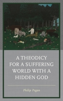 A Theodicy for a Suffering World with a Hidden God 1666924261 Book Cover