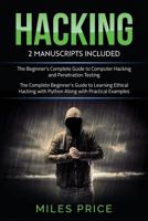 Hacking: 2 Books In 1 Bargain: The Complete Beginner's Guide to Learning Ethical Hacking with Python Along with Practical Examples & The Beginner's ... to Computer Hacking and Penetration Testing 1981832254 Book Cover
