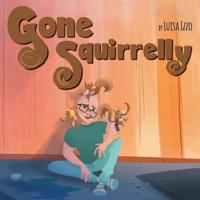 Gone Squirrelly 1525526928 Book Cover