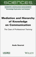 Mediation and Hierarchy of Knowledge on Communication: The Case of Professional Training (ISTE Consignment) 1789452112 Book Cover