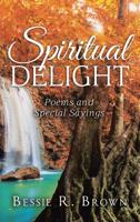 Spiritual Delight: Poems and Special Sayings 1642141569 Book Cover