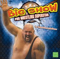 The Big Show: Pro Wrestling Superstar 1491420588 Book Cover