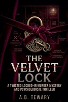 The Velvet Lock: A Twisted Locked-In Murder Mystery and Psychological Thriller (The Forensic Mind) B0GY296DCB Book Cover