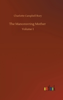 The Manceuvring Mother: Volume 1 3752353198 Book Cover