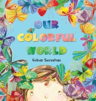 Our Colorful World 1734576022 Book Cover