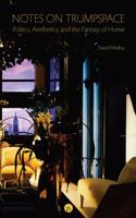 Notes on Trumpspace: Politics, Aesthetics, and the Fantasy of Home 1685711006 Book Cover