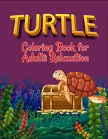 Turtle coloring book for adults relaxation: Turtle Gift For Turtle Lovers B0975747YB Book Cover