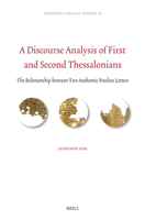 A Discourse Analysis of First and Second Thessalonians: The Relationship Between Two Authentic Pauline Letters (Linguistic Biblical Studies) 9004745831 Book Cover