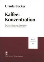 Kaffee-Konzentration: Zur Entwicklung Und Organisation Des Hanseatischen Kaffeehandels 3515079165 Book Cover